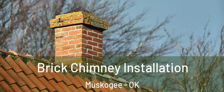  Brick Chimney Installation Muskogee - OK