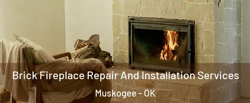  Brick Fireplace Repair And Installation Services Muskogee - OK