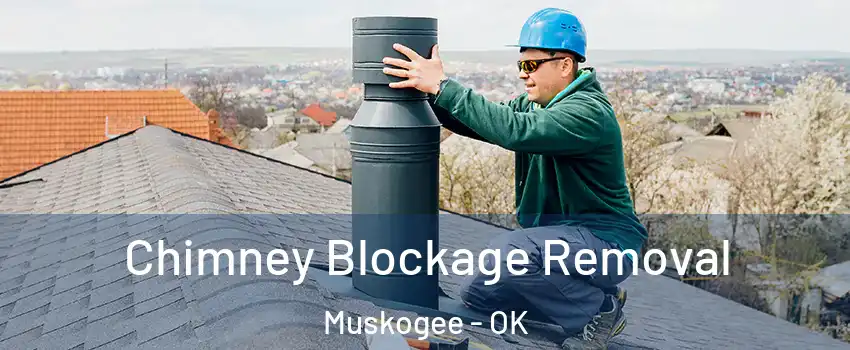  Chimney Blockage Removal Muskogee - OK