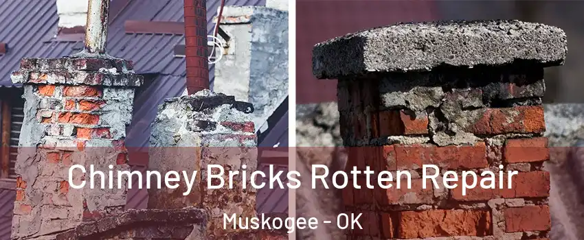  Chimney Bricks Rotten Repair Muskogee - OK