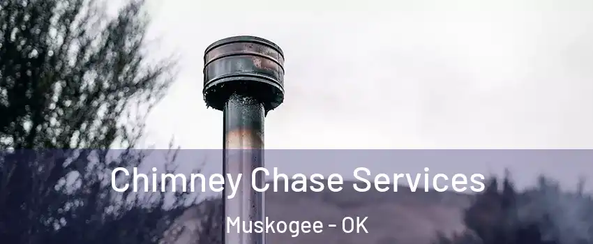  Chimney Chase Services Muskogee - OK