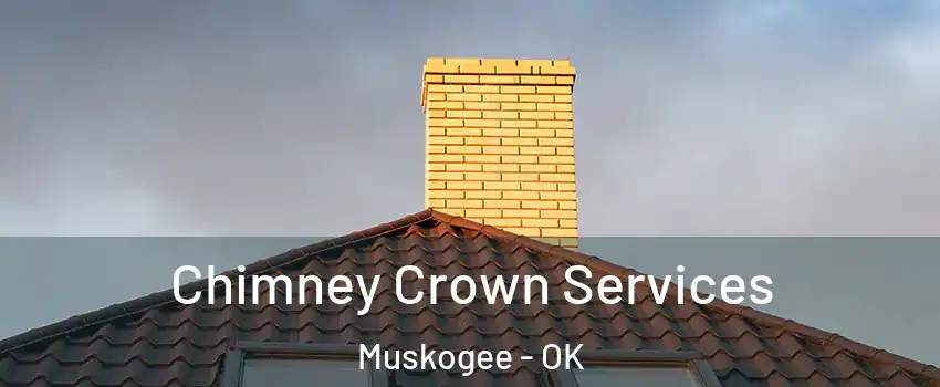 Chimney Crown Services Muskogee - OK