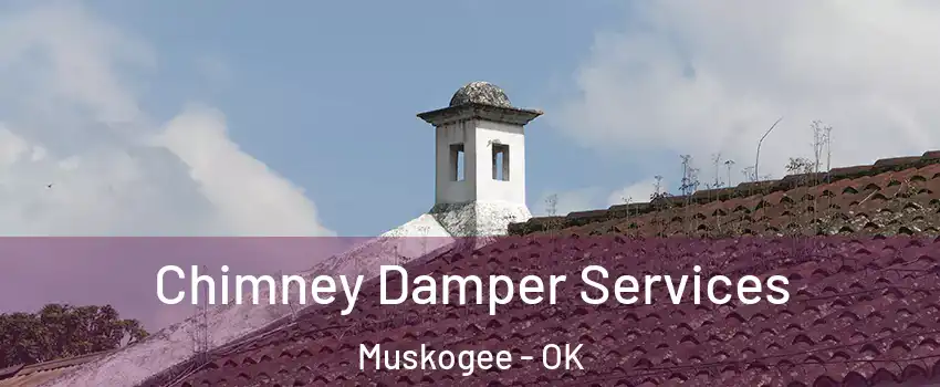  Chimney Damper Services Muskogee - OK