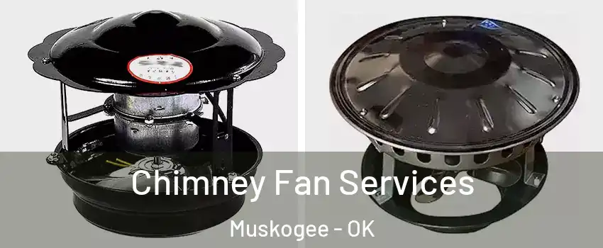  Chimney Fan Services Muskogee - OK