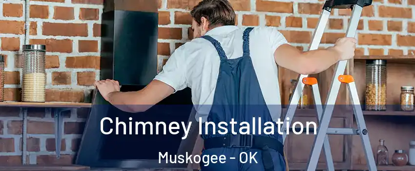  Chimney Installation Muskogee - OK