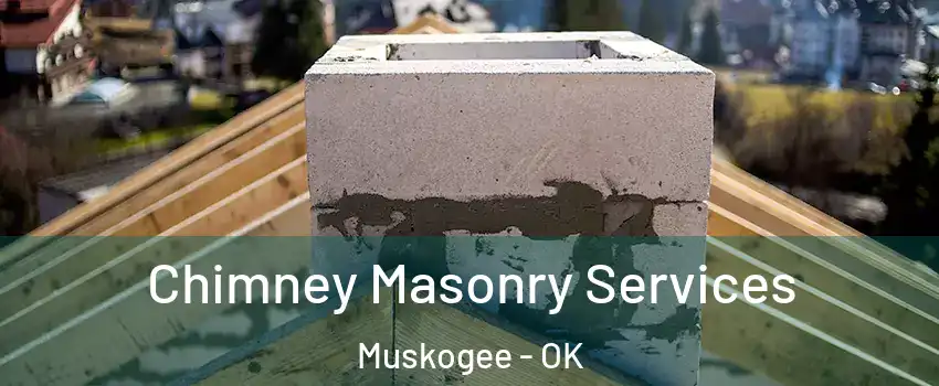  Chimney Masonry Services Muskogee - OK