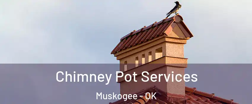  Chimney Pot Services Muskogee - OK