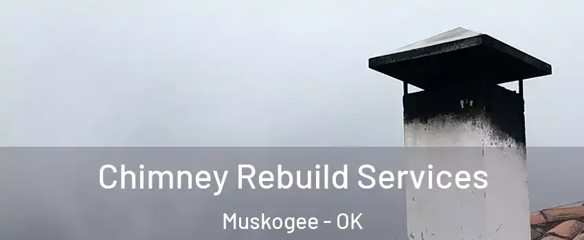  Chimney Rebuild Services Muskogee - OK