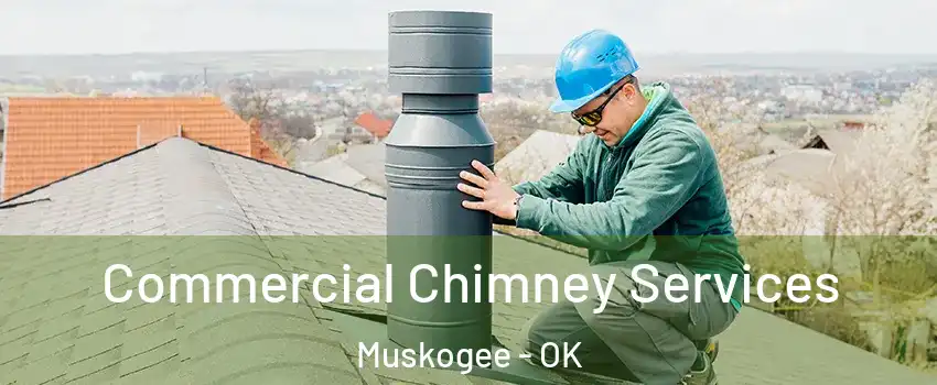  Commercial Chimney Services Muskogee - OK