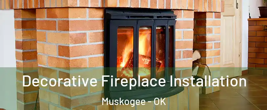  Decorative Fireplace Installation Muskogee - OK