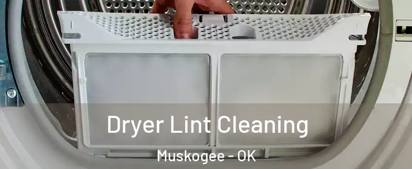  Dryer Lint Cleaning Muskogee - OK