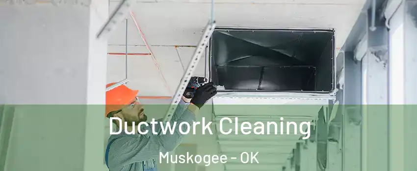  Ductwork Cleaning Muskogee - OK