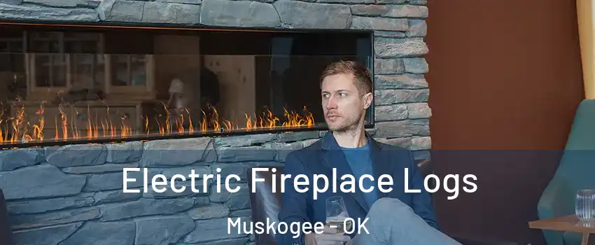 Electric Fireplace Logs Muskogee - OK