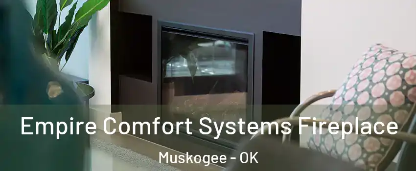  Empire Comfort Systems Fireplace Muskogee - OK