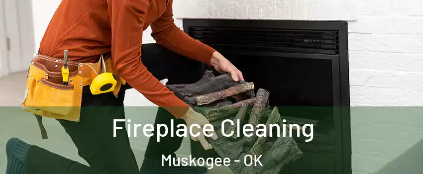  Fireplace Cleaning Muskogee - OK