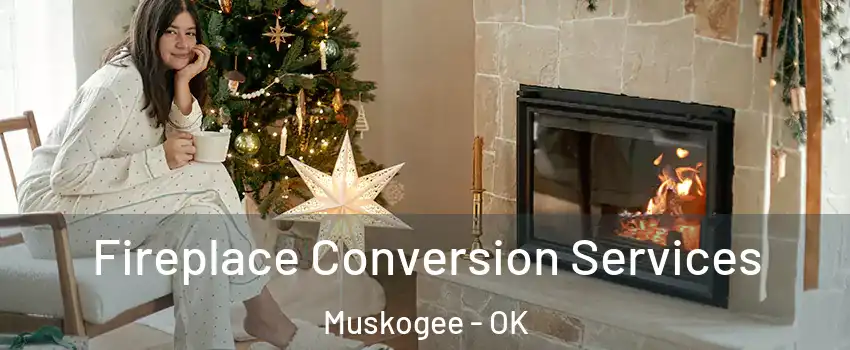 Fireplace Conversion Services Muskogee - OK