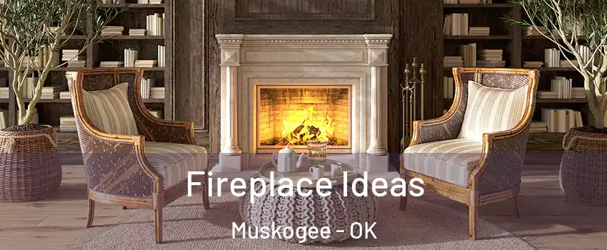  Fireplace Ideas Muskogee - OK