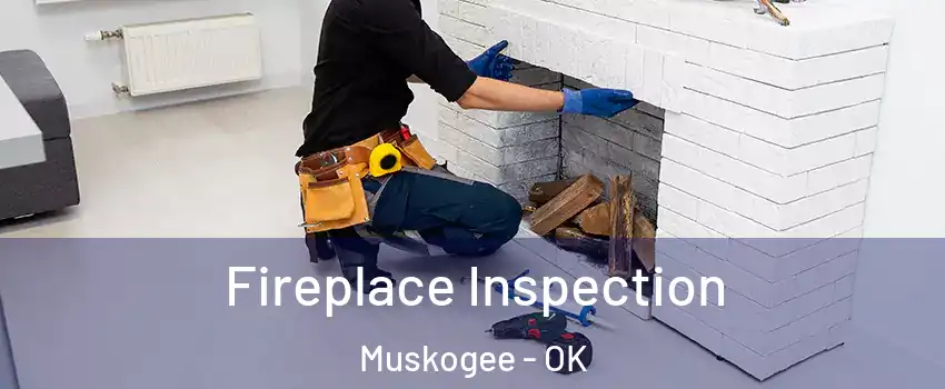  Fireplace Inspection Muskogee - OK