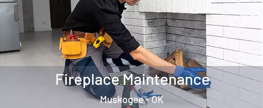  Fireplace Maintenance Muskogee - OK