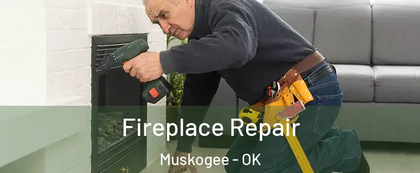  Fireplace Repair Muskogee - OK