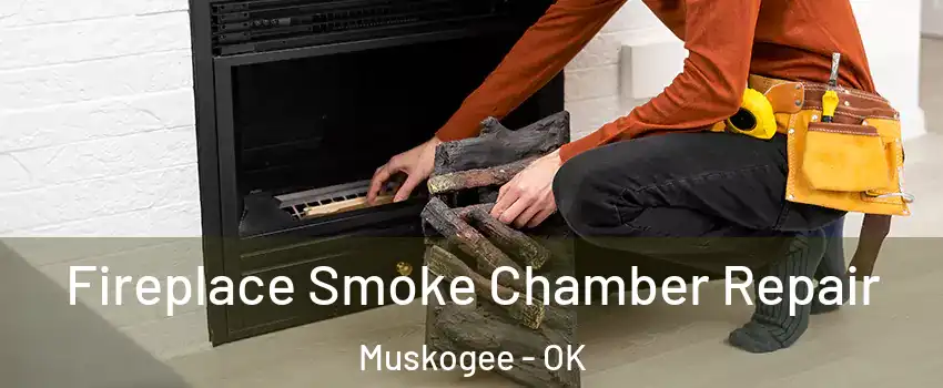  Fireplace Smoke Chamber Repair Muskogee - OK