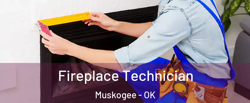 Fireplace Technician Muskogee - OK