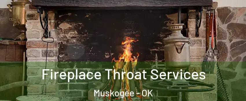  Fireplace Throat Services Muskogee - OK