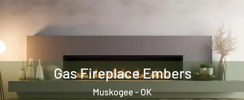  Gas Fireplace Embers Muskogee - OK