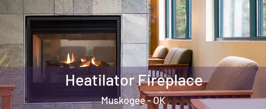  Heatilator Fireplace Muskogee - OK