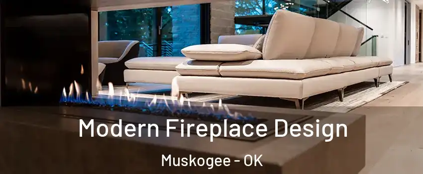  Modern Fireplace Design Muskogee - OK