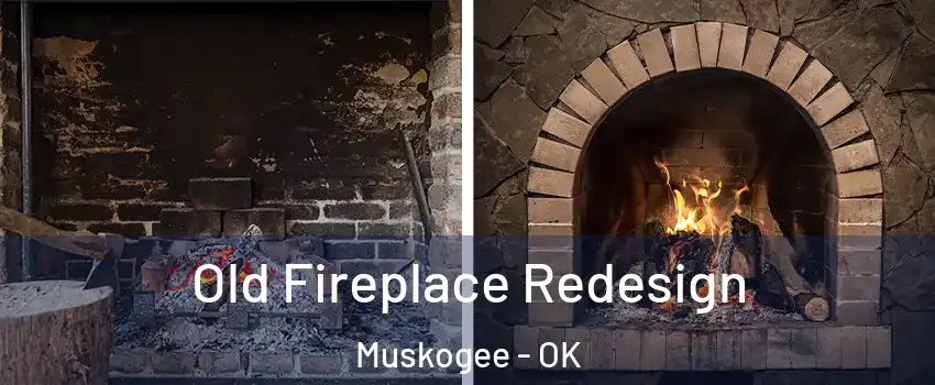  Old Fireplace Redesign Muskogee - OK