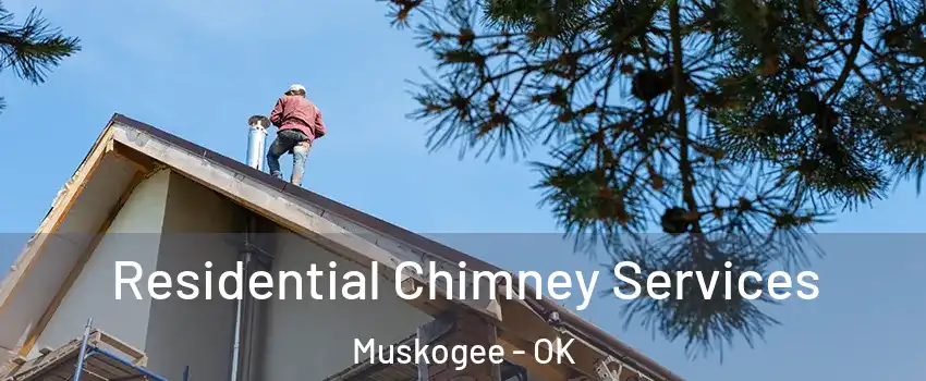  Residential Chimney Services Muskogee - OK