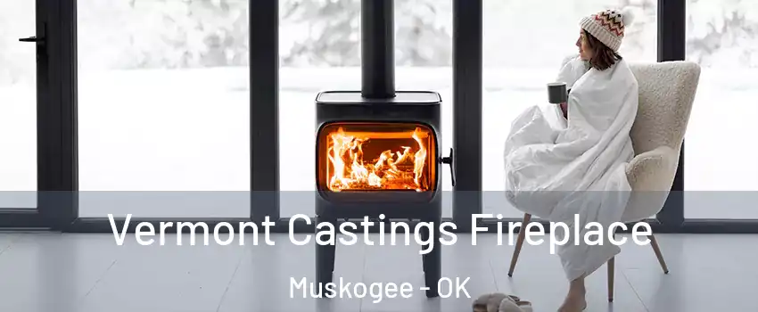 Vermont Castings Fireplace Muskogee - OK